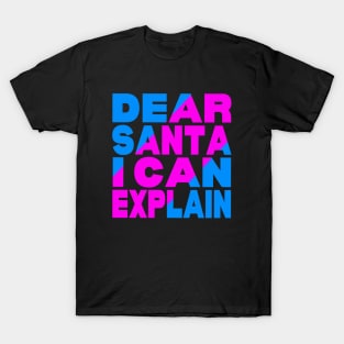 Dear Santa I can explain T-Shirt